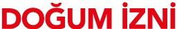 DOĞUM İZNİ