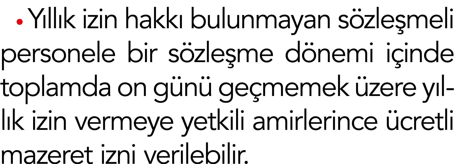  Yıllık izin hakkı bulunmayan sözleşmeli personele bir sözleşme dönemi içinde toplamda on günü geçmemek üzere yıllık    