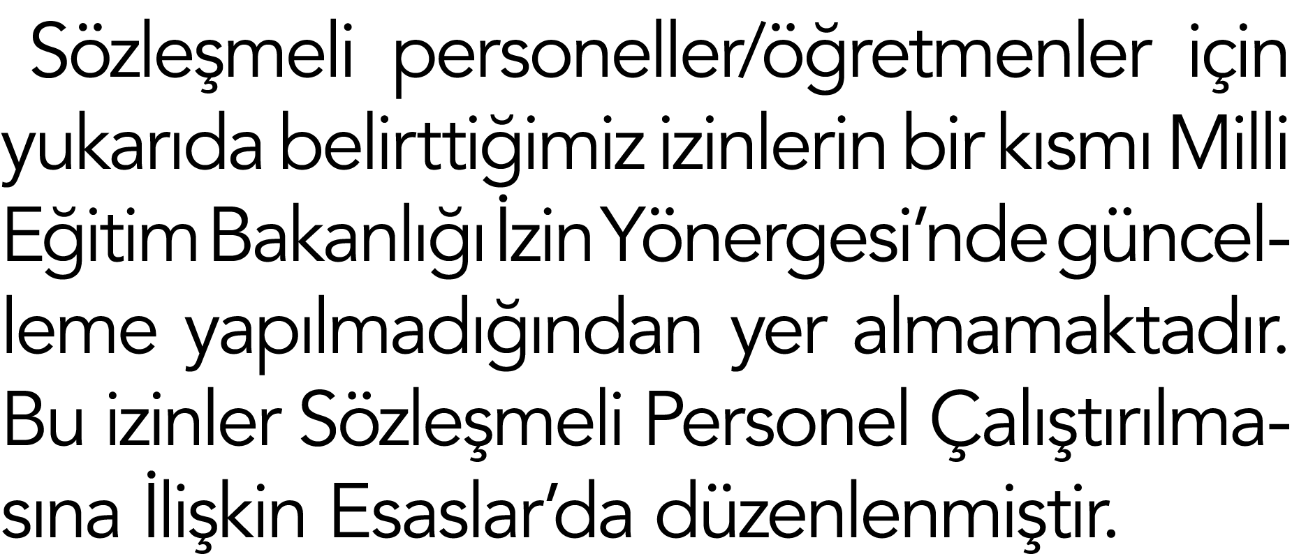 Sözleşmeli personeller öğretmenler için yukarıda belirttiğimiz izinlerin bir kısmı Milli Eğitim Bakanlığı İzin Yönerg   