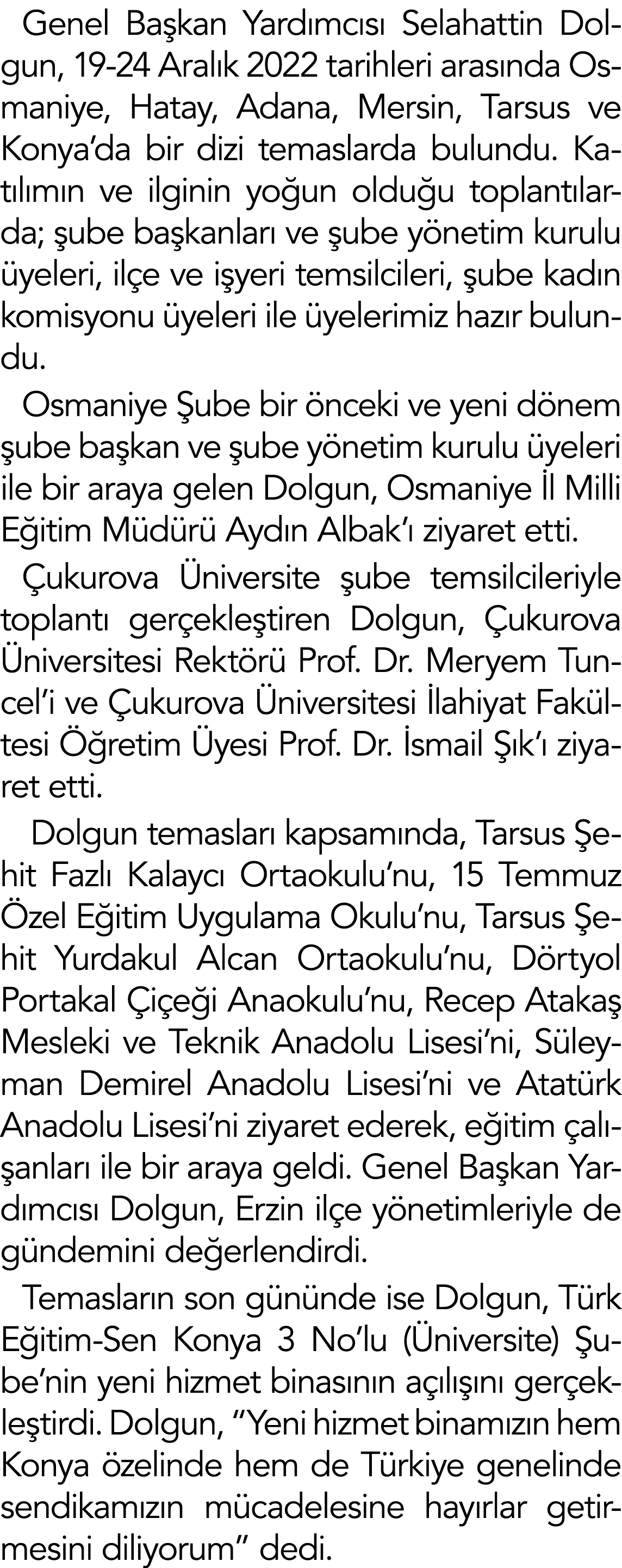 Genel Başkan Yardımcısı Selahattin Dolgun, 19-24 Aralık 2022 tarihleri arasında Osmaniye, Hatay, Adana, Mersin, Tarsu   