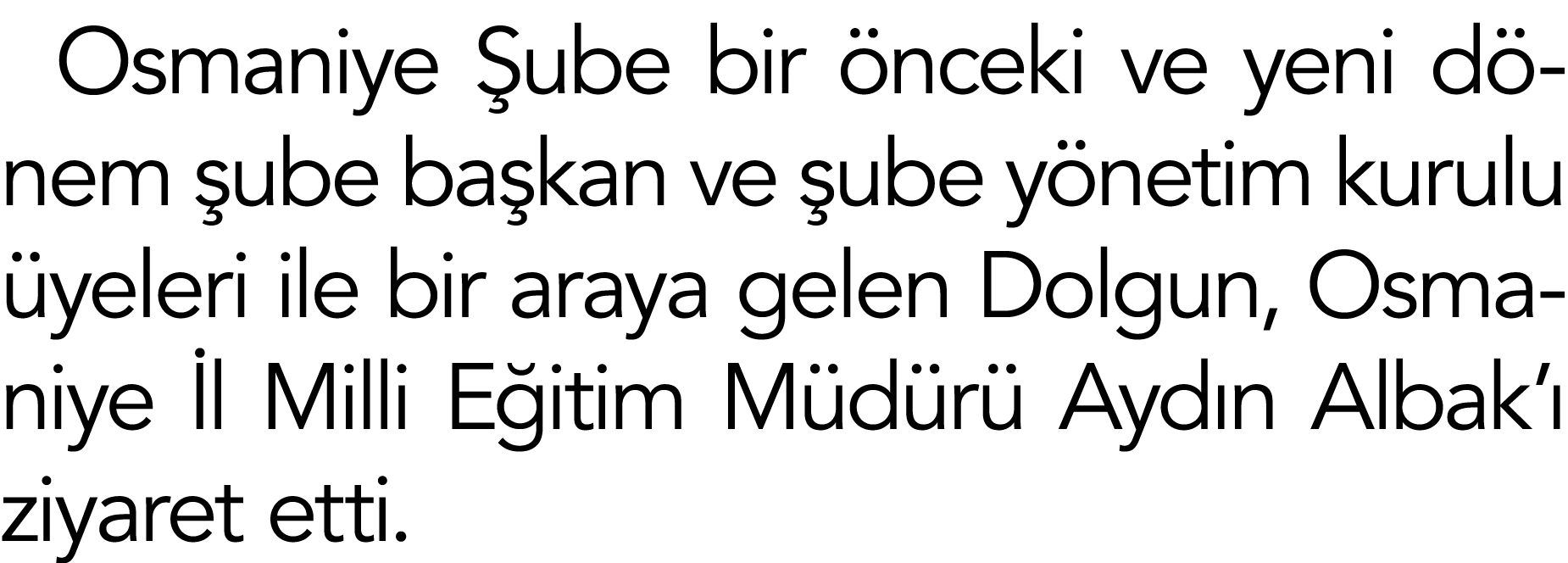 Osmaniye Şube bir önceki ve yeni dönem şube başkan ve şube yönetim kurulu üyeleri ile bir araya gelen Dolgun, Osmaniy   