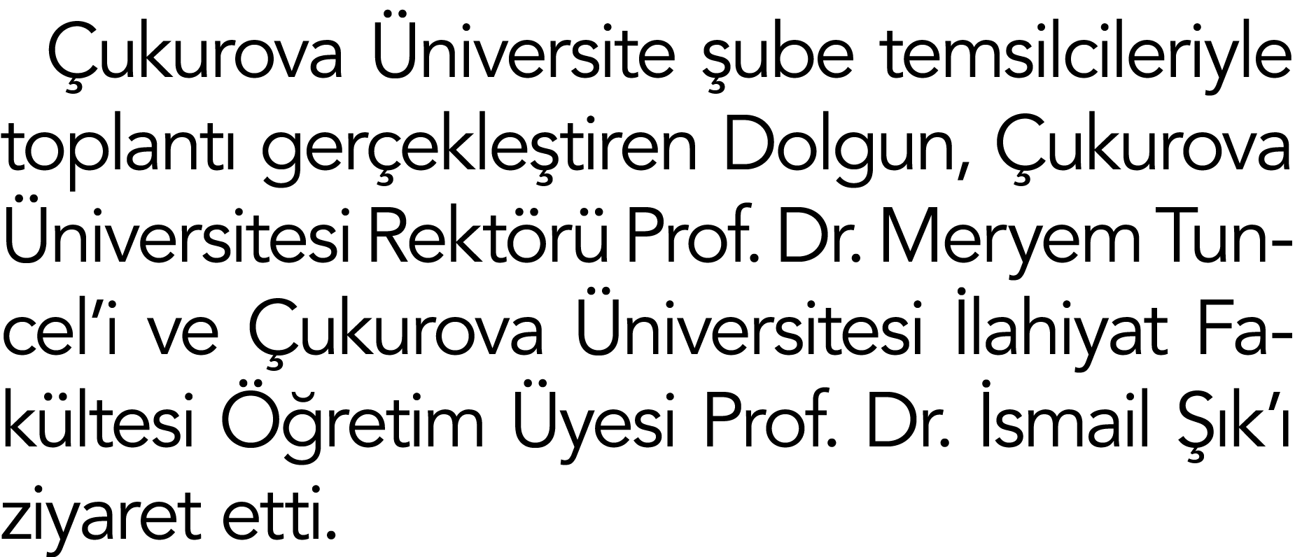 Çukurova Üniversite şube temsilcileriyle toplantı gerçekleştiren Dolgun, Çukurova Üniversitesi Rektörü Prof  Dr  Mery   