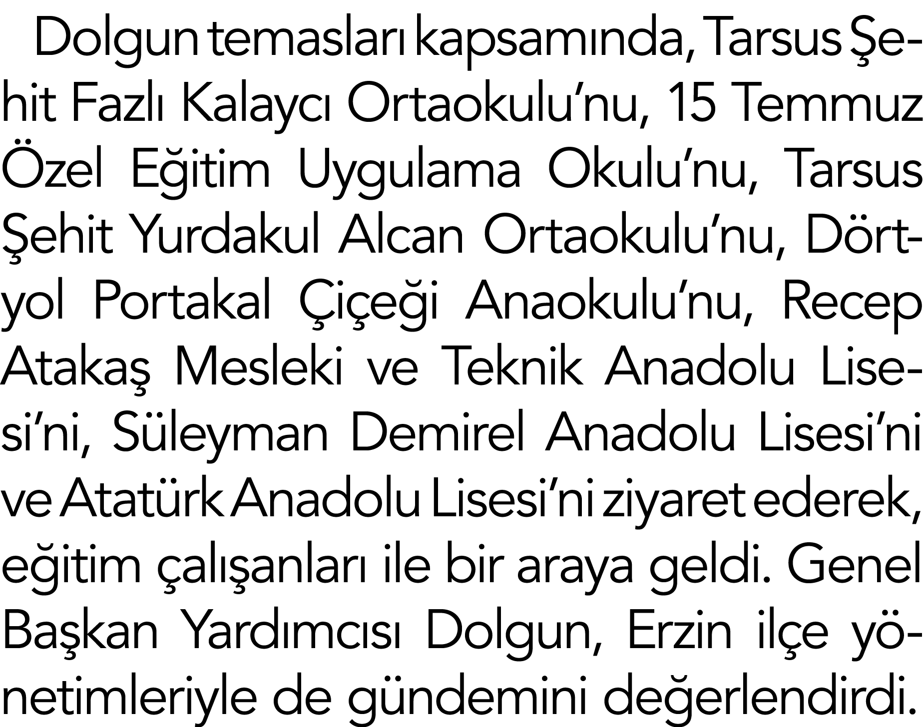 Dolgun temasları kapsamında, Tarsus Şehit Fazlı Kalaycı Ortaokulu nu, 15 Temmuz Özel Eğitim Uygulama Okulu nu, Tarsus   