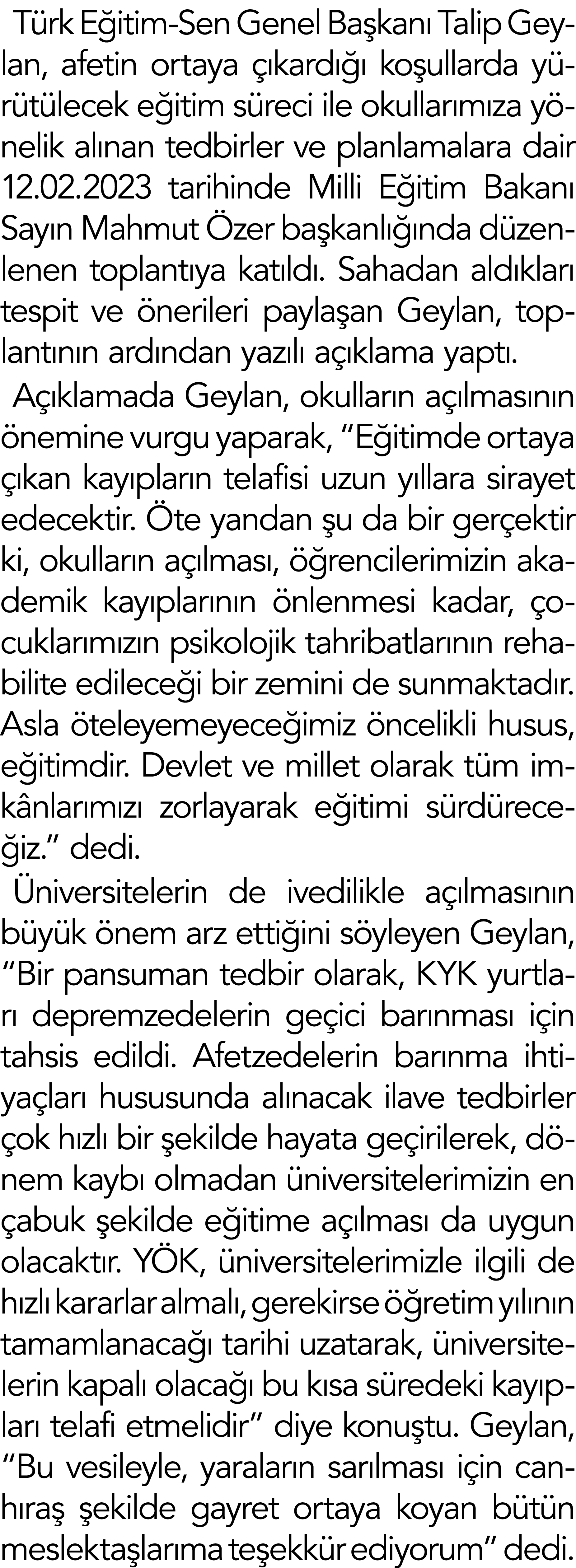 Türk Eğitim-Sen Genel Başkanı Talip Geylan, afetin ortaya çıkardığı koşullarda yürütülecek eğitim süreci ile okulları   