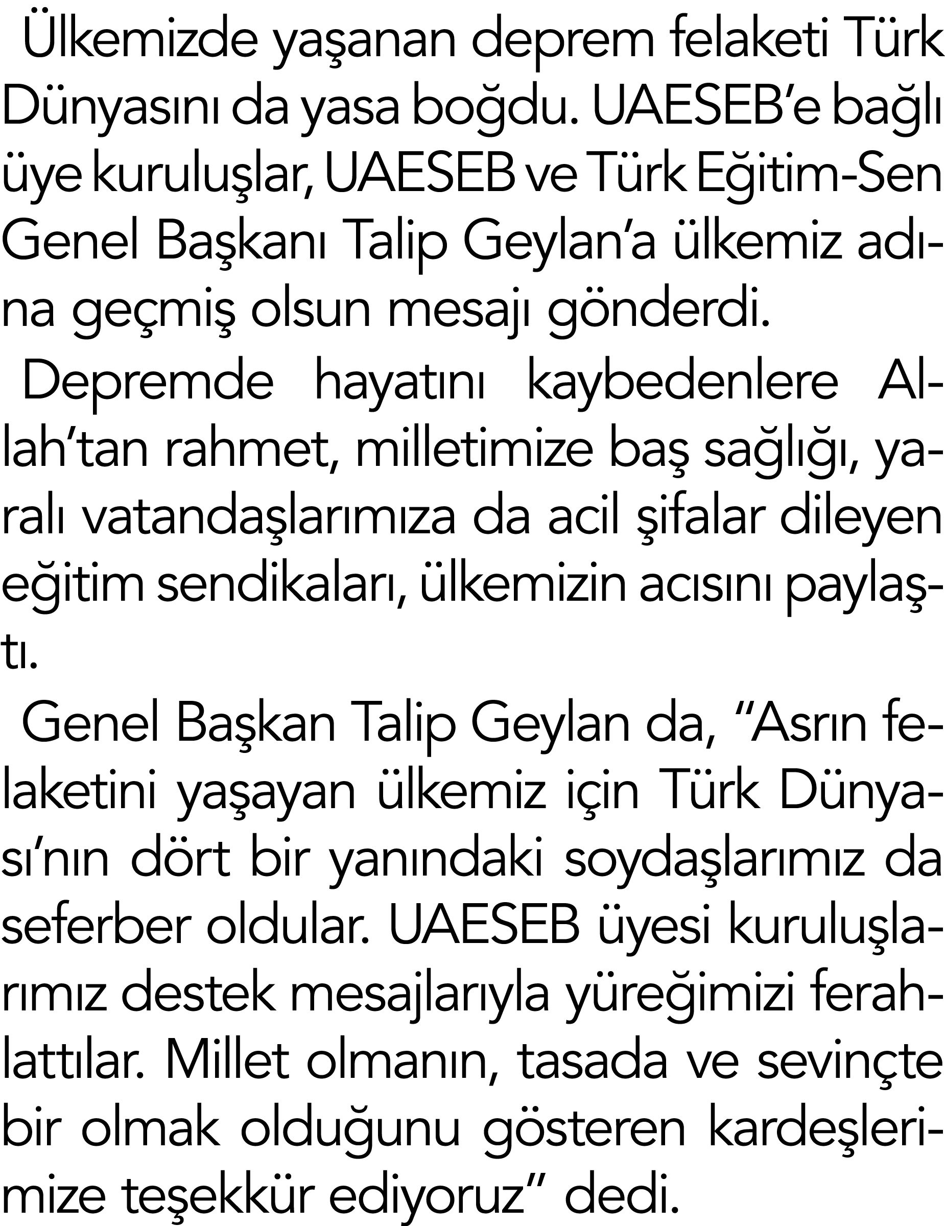 Ülkemizde yaşanan deprem felaketi Türk Dünyasını da yasa boğdu  UAESEB e bağlı üye kuruluşlar, UAESEB ve Türk Eğitim-   