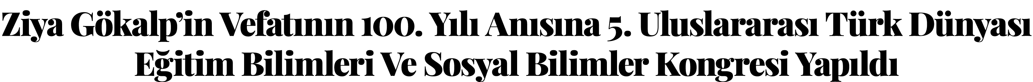 Ziya Gökalp in Vefatının 100  Yılı Anısına 5  Uluslararası Türk Dünyası Eğitim Bilimleri Ve Sosyal Bilimler Kongresi    