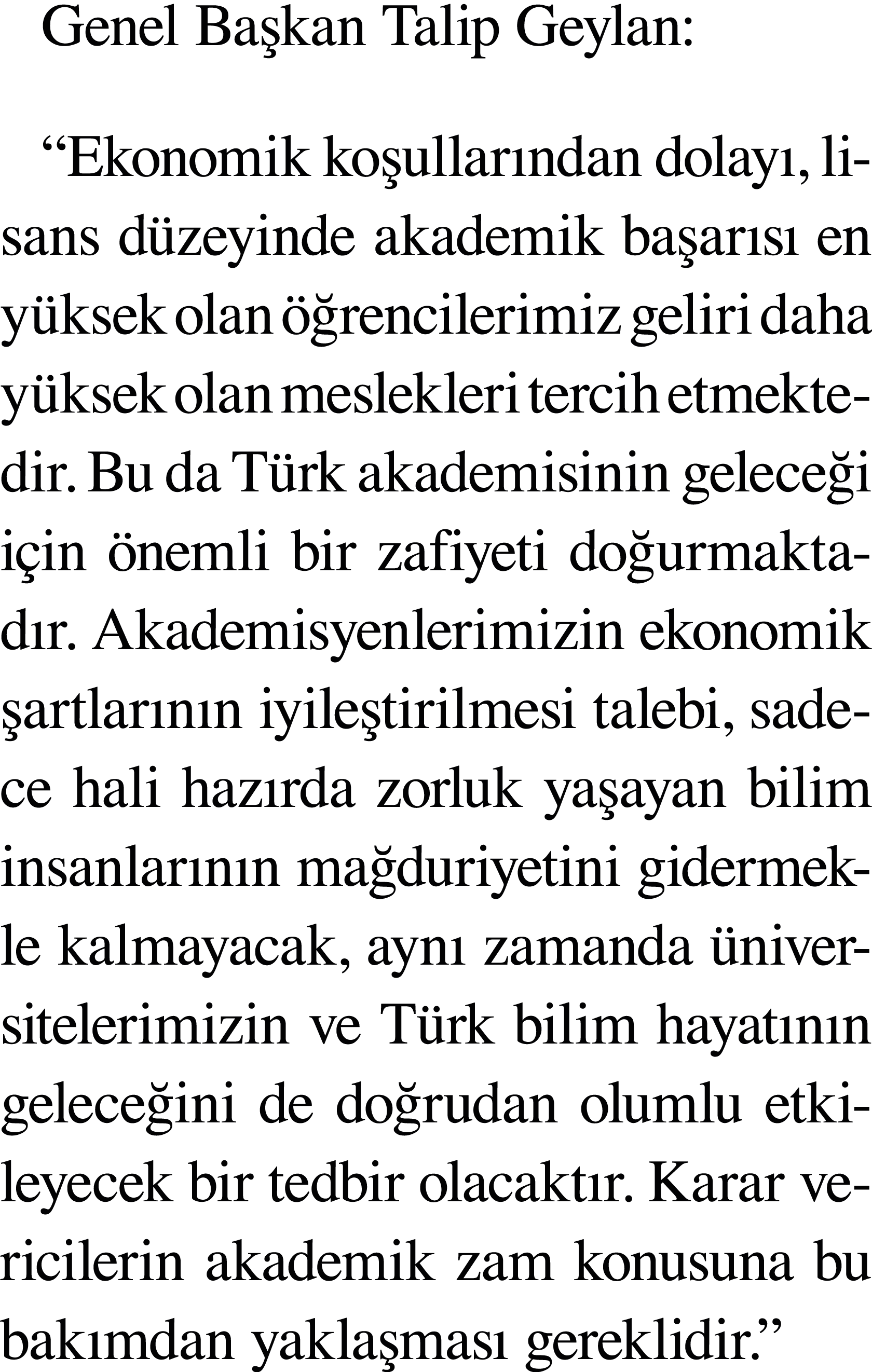 Genel Başkan Talip Geylan:  Ekonomik koşullarından dolayı, lisans düzeyinde akademik başarısı en yüksek olan öğrencil   