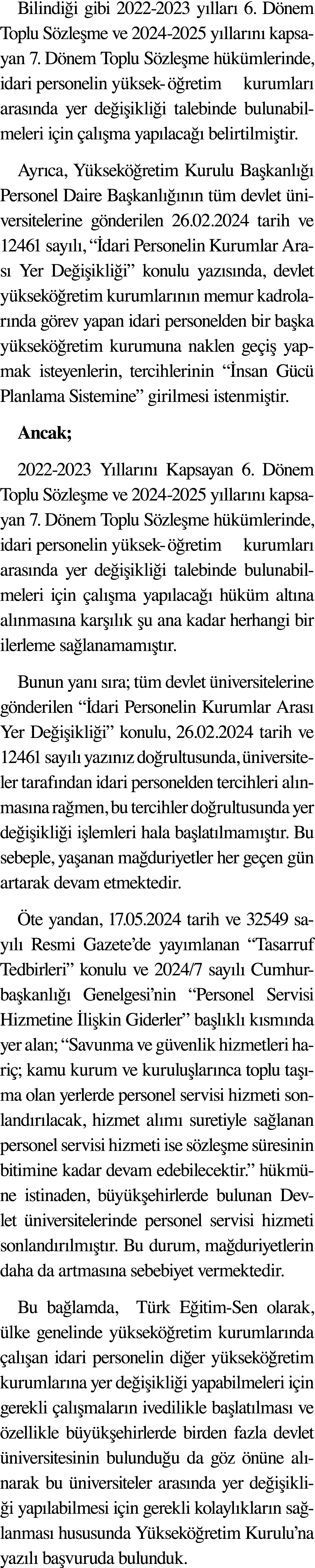 Bilindiği gibi 2022-2023 yılları 6  Dönem Toplu Sözleşme ve 2024-2025 yıllarını kapsayan 7  Dönem Toplu Sözleşme hükü   