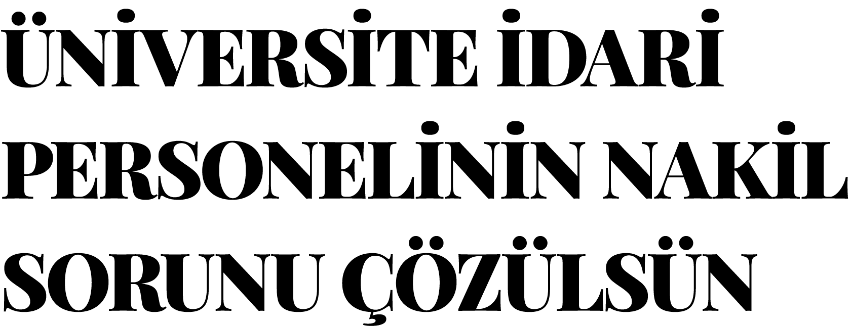  ÜNİVERSİTE İDARİ PERSONELİNİN NAKİL SORUNU ÇÖZÜLSÜN