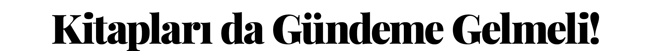 Kitapları da Gündeme Gelmeli 