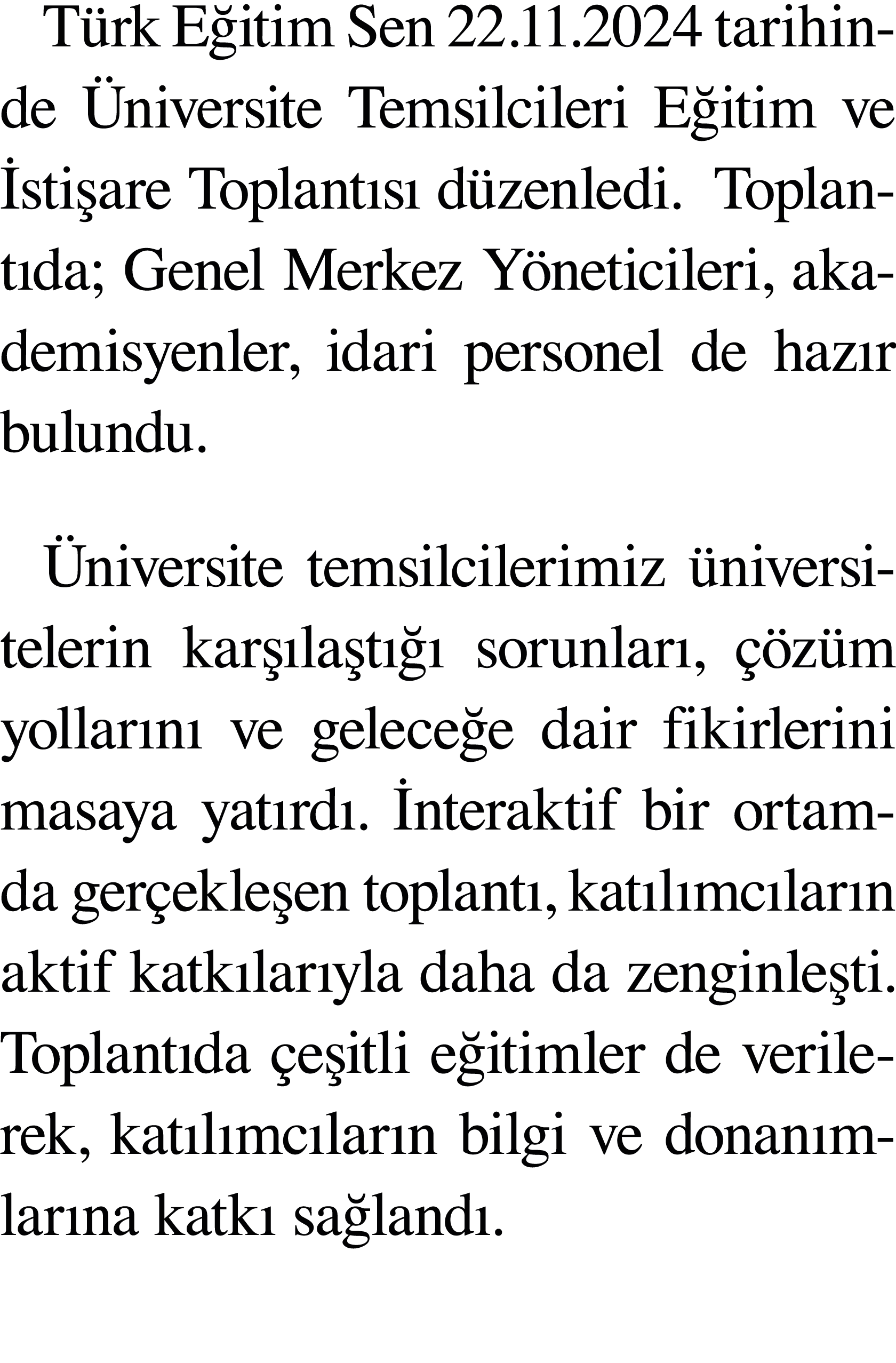 Türk Eğitim Sen 22 11 2024 tarihinde Üniversite Temsilcileri Eğitim ve İstişare Toplantısı düzenledi  Toplantıda; Gen   