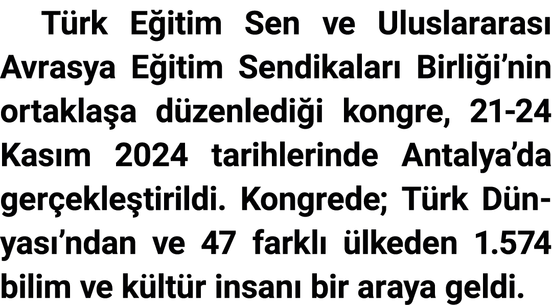 Türk Eğitim Sen ve Uluslararası Avrasya Eğitim Sendikaları Birliği nin ortaklaşa düzenlediği kongre, 21-24 Kasım 2024   