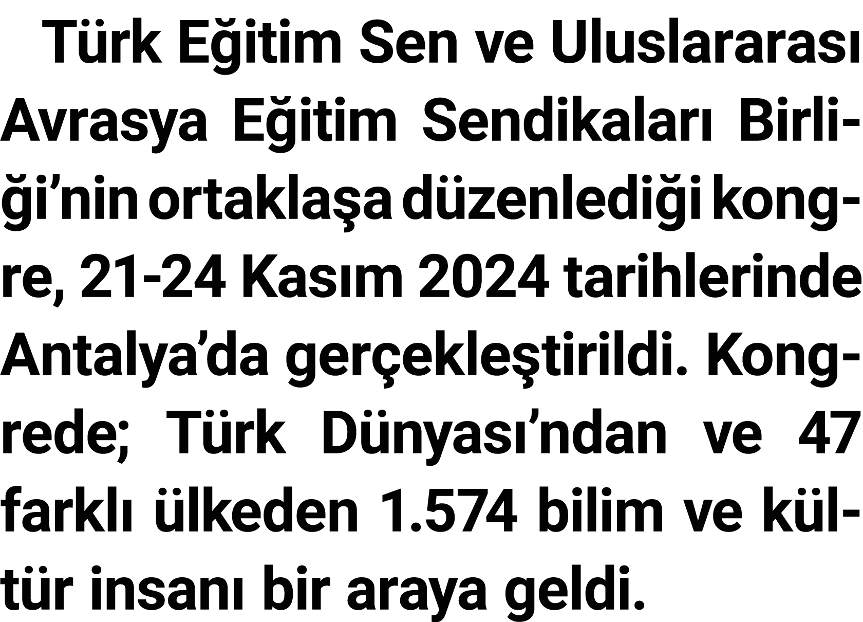 Türk Eğitim Sen ve Uluslararası Avrasya Eğitim Sendikaları Birliği nin ortaklaşa düzenlediği kongre, 21-24 Kasım 2024   