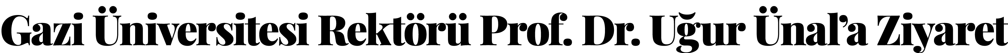  Gazi Üniversitesi Rektörü Prof  Dr  Uğur Ünal a Ziyaret