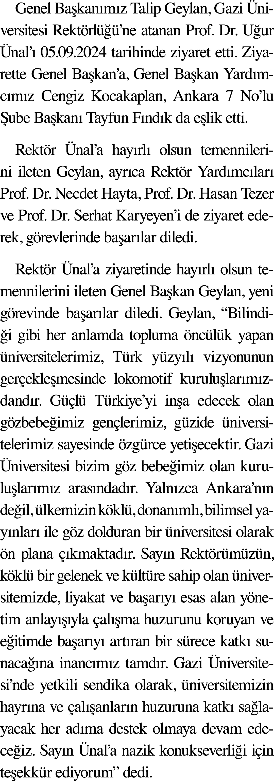 Genel Başkanımız Talip Geylan, Gazi Üniversitesi Rektörlüğü ne atanan Prof  Dr  Uğur Ünal ı 05 09 2024 tarihinde ziya   