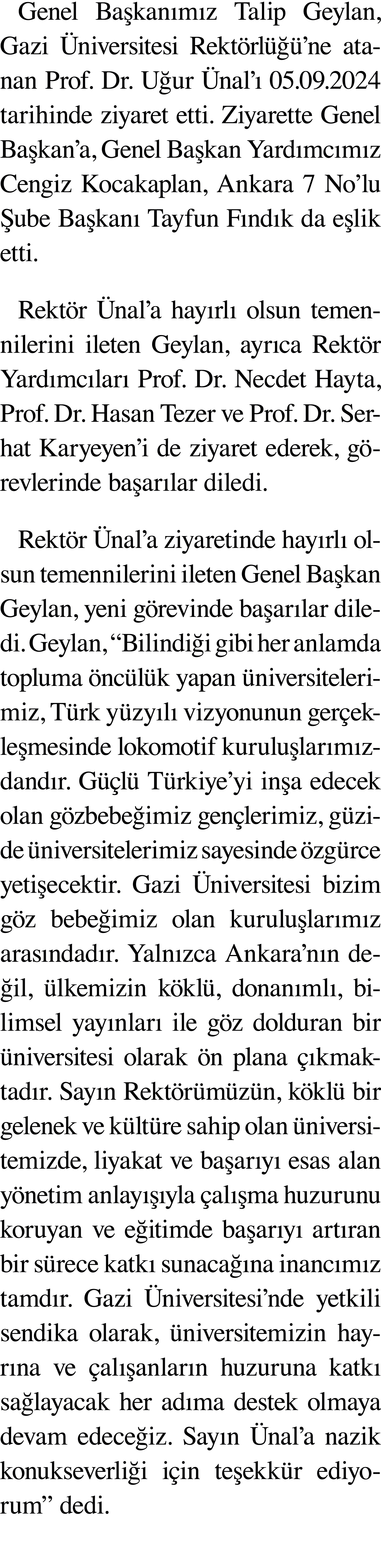 Genel Başkanımız Talip Geylan, Gazi Üniversitesi Rektörlüğü ne atanan Prof  Dr  Uğur Ünal ı 05 09 2024 tarihinde ziya   