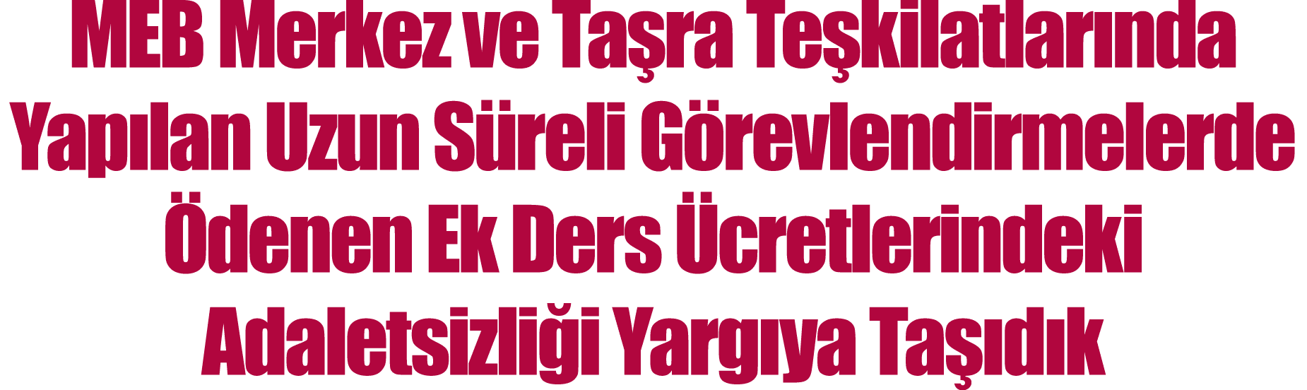 MEB Merkez ve Taşra Teşkilatlarında Yapılan Uzun Süreli Görevlendirmelerde Ödenen Ek Ders Ücretlerindeki Adaletsizliğ   