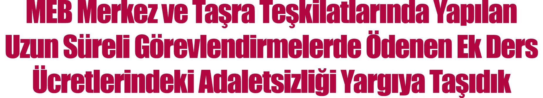 MEB Merkez ve Taşra Teşkilatlarında Yapılan Uzun Süreli Görevlendirmelerde Ödenen Ek Ders Ücretlerindeki Adaletsizliğ   