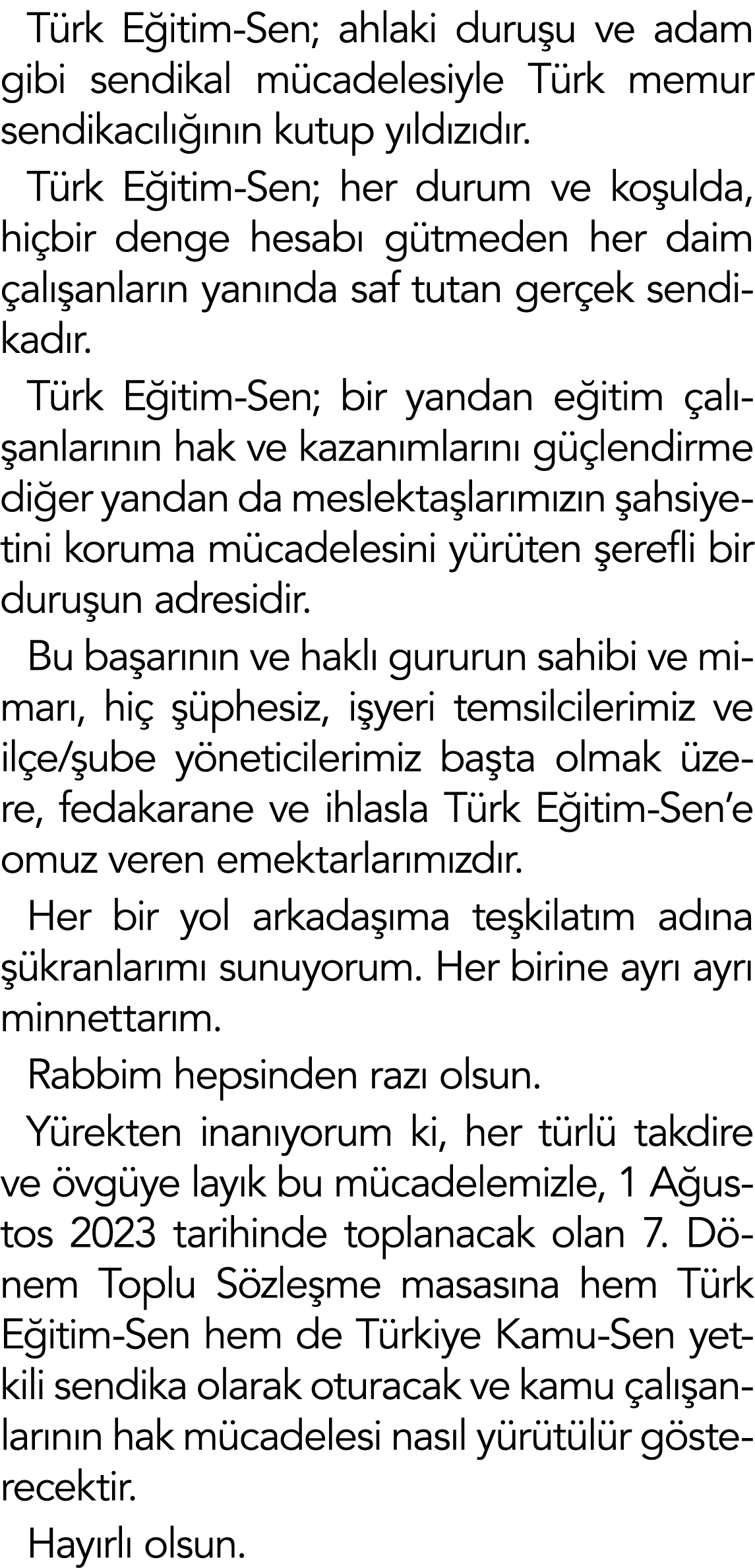 Türk Eğitim-Sen; ahlaki duruşu ve adam gibi sendikal mücadelesiyle Türk memur sendikacılığının kutup yıldızıdır  Türk   