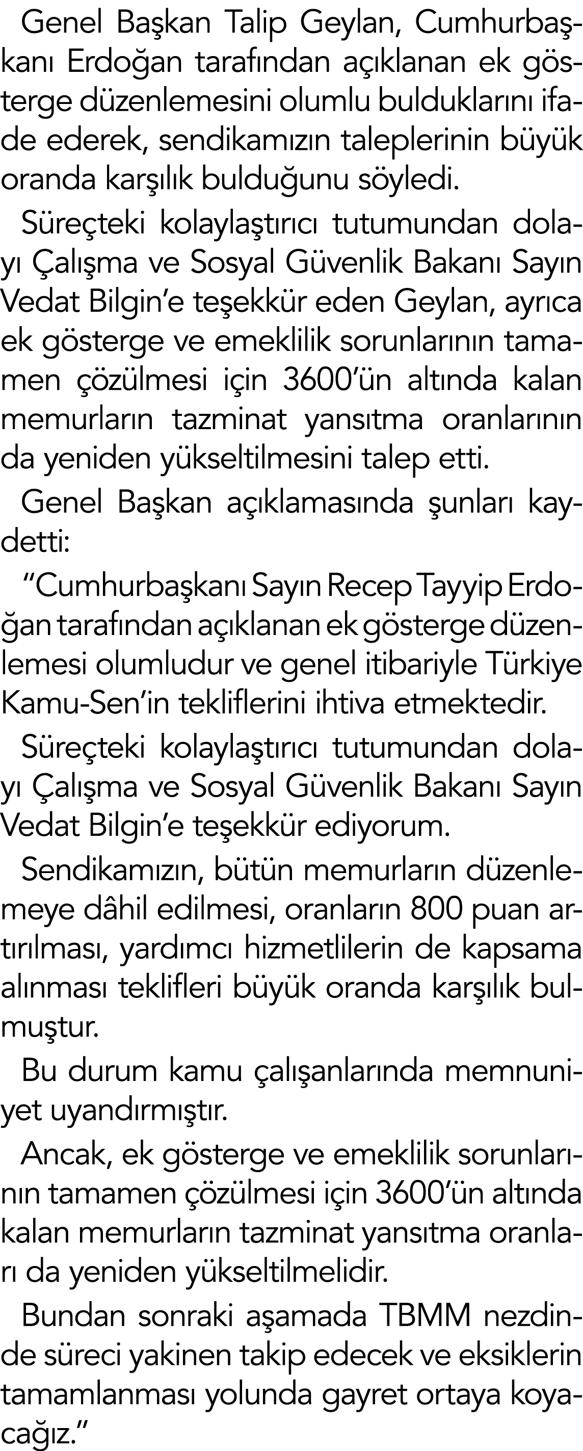Genel Başkan Talip Geylan, Cumhurbaşkanı Erdoğan tarafından açıklanan ek gösterge düzenlemesini olumlu bulduklarını i   