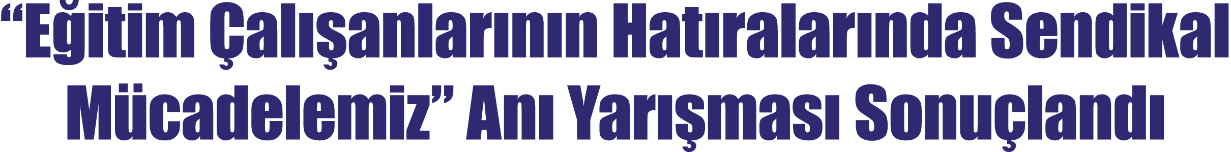  Eğitim Çalışanlarının Hatıralarında Sendikal Mücadelemiz  Anı Yarışması Sonuçlandı