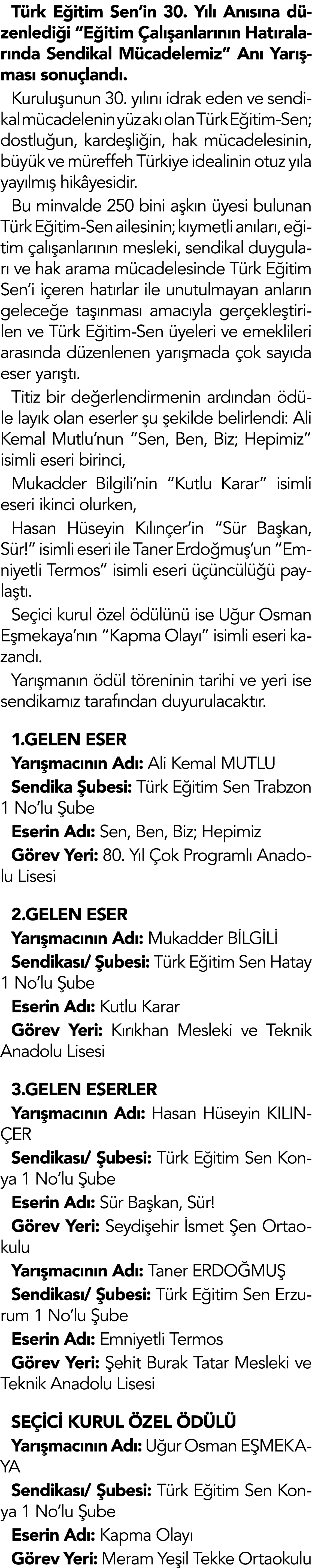 Türk Eğitim Sen in 30  Yılı Anısına düzenlediği  Eğitim Çalışanlarının Hatıralarında Sendikal Mücadelemiz  Anı Yarışm   