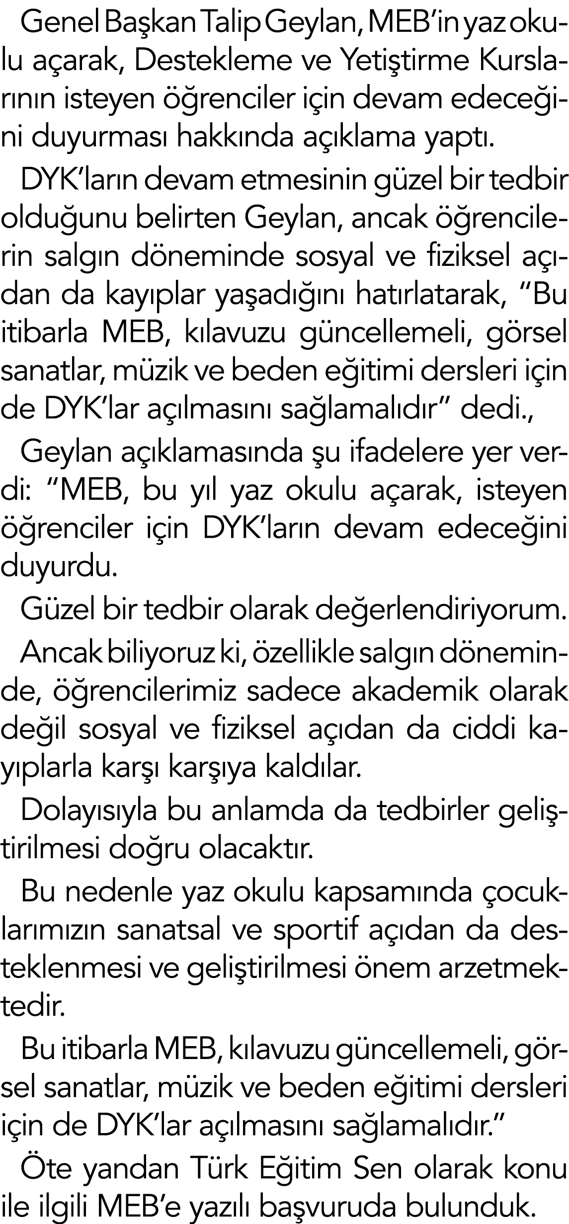 Genel Başkan Talip Geylan, MEB in yaz okulu açarak, Destekleme ve Yetiştirme Kurslarının isteyen öğrenciler için deva   