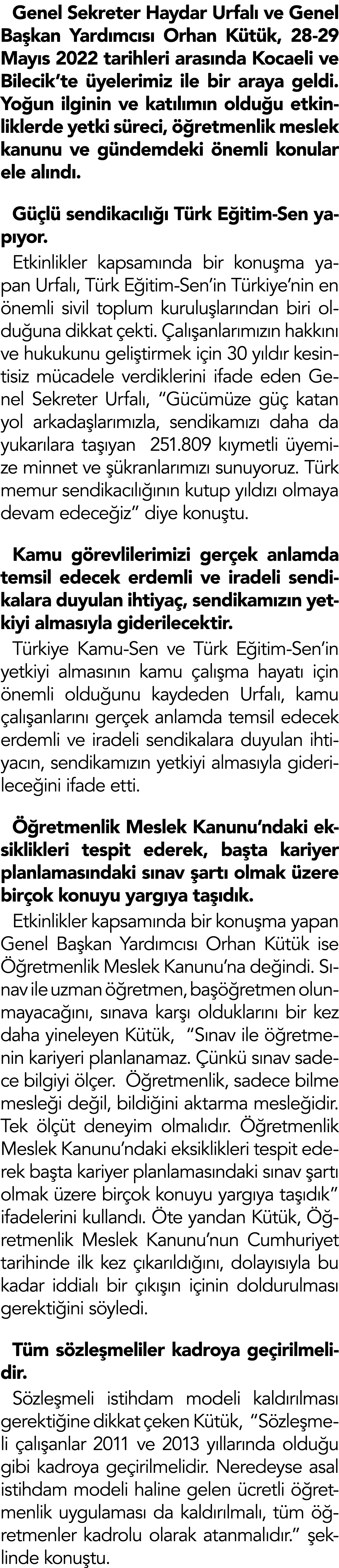 Genel Sekreter Haydar Urfalı ve Genel Başkan Yardımcısı Orhan Kütük, 28-29 Mayıs 2022 tarihleri arasında Kocaeli ve B   