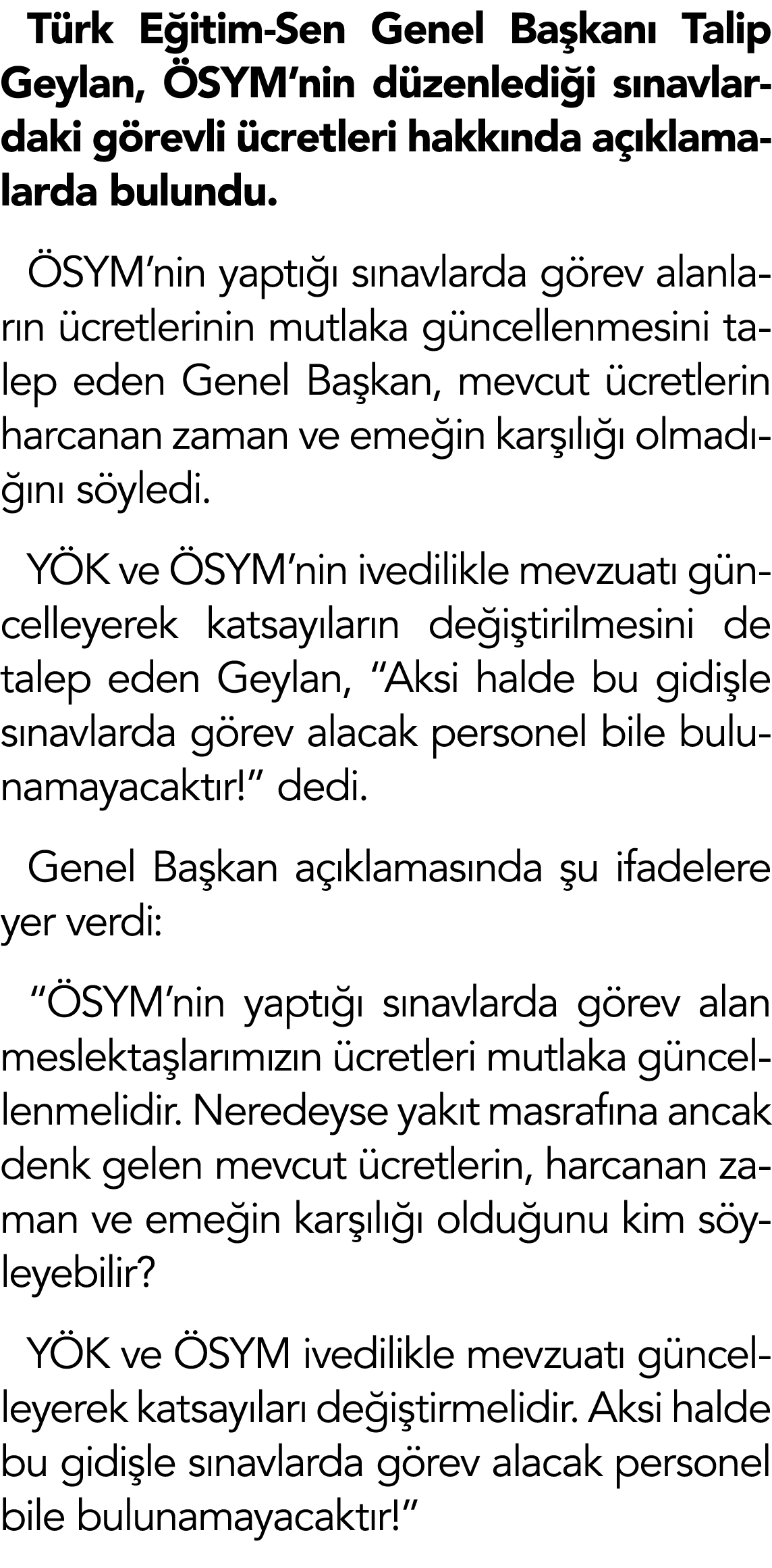 Türk Eğitim-Sen Genel Başkanı Talip Geylan, ÖSYM nin düzenlediği sınavlardaki görevli ücretleri hakkında açıklamalar   