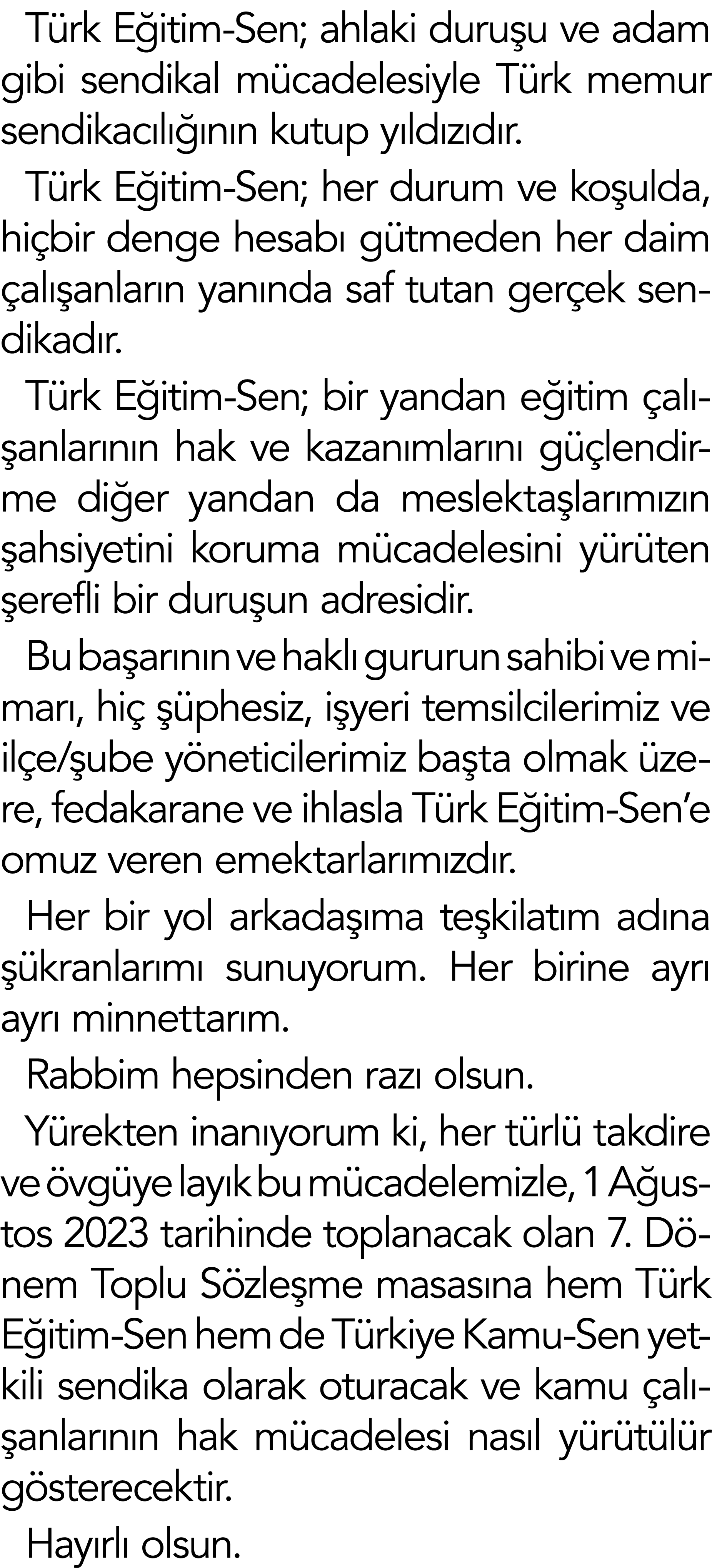 Türk Eğitim-Sen; ahlaki duruşu ve adam gibi sendikal mücadelesiyle Türk memur sendikacılığının kutup yıldızıdır  Türk   
