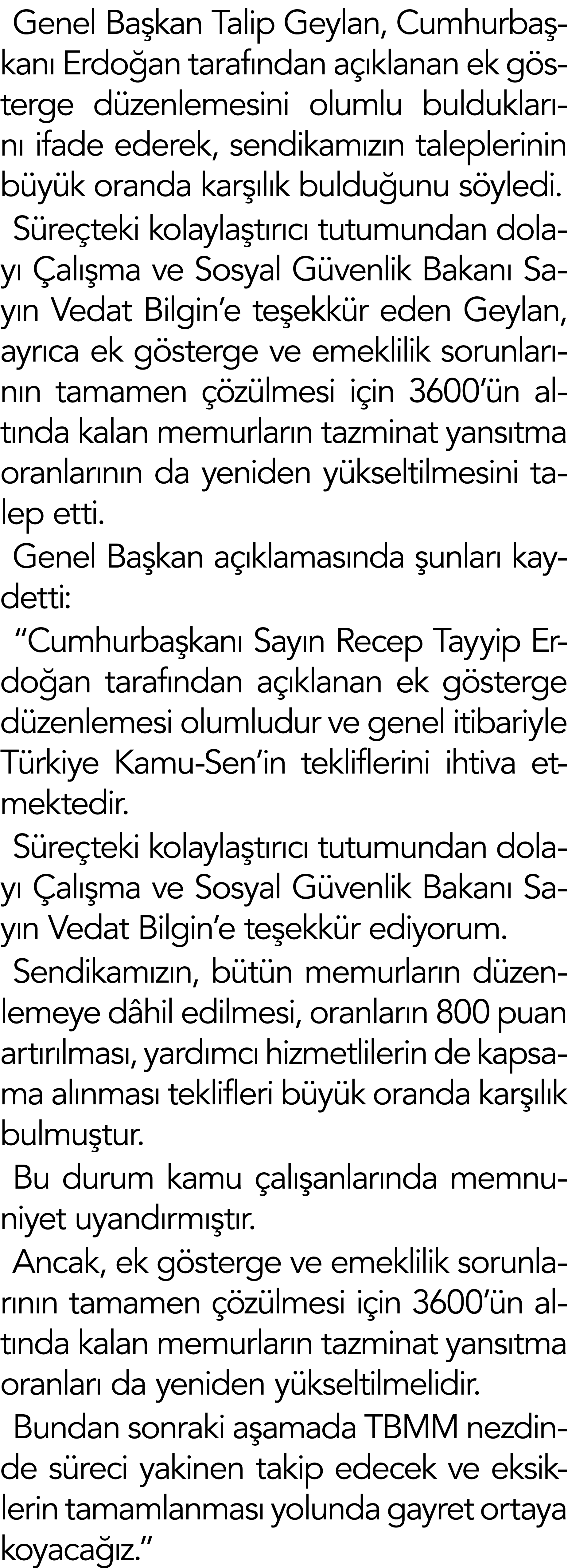 Genel Başkan Talip Geylan, Cumhurbaşkanı Erdoğan tarafından açıklanan ek gösterge düzenlemesini olumlu bulduklarını i   