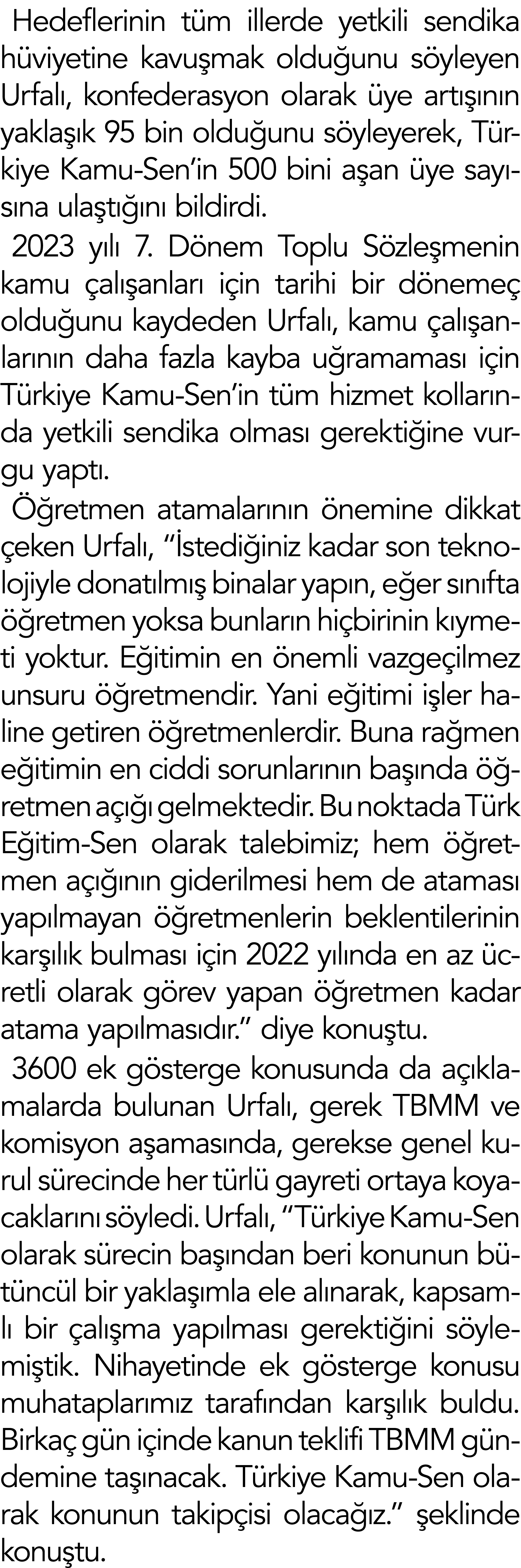 Hedeflerinin tüm illerde yetkili sendika hüviyetine kavuşmak olduğunu söyleyen Urfalı, konfederasyon olarak üye artış   