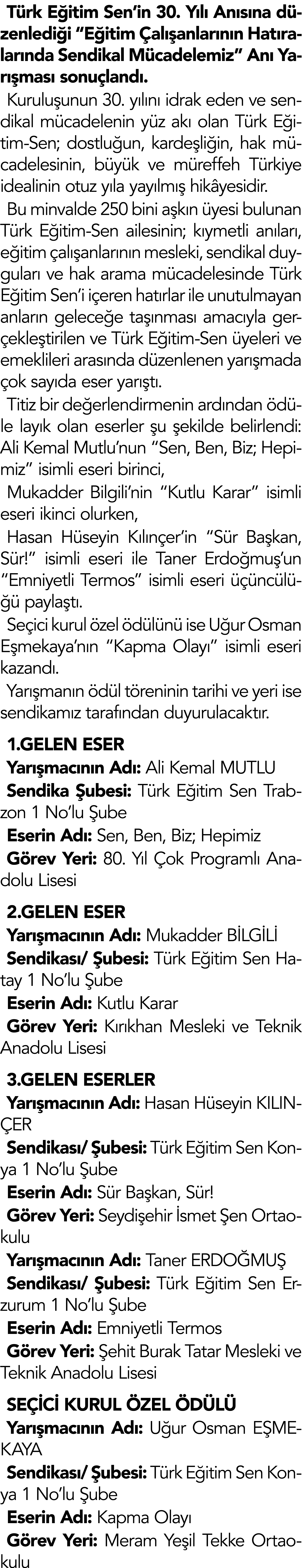Türk Eğitim Sen in 30  Yılı Anısına düzenlediği  Eğitim Çalışanlarının Hatıralarında Sendikal Mücadelemiz  Anı Yarışm   