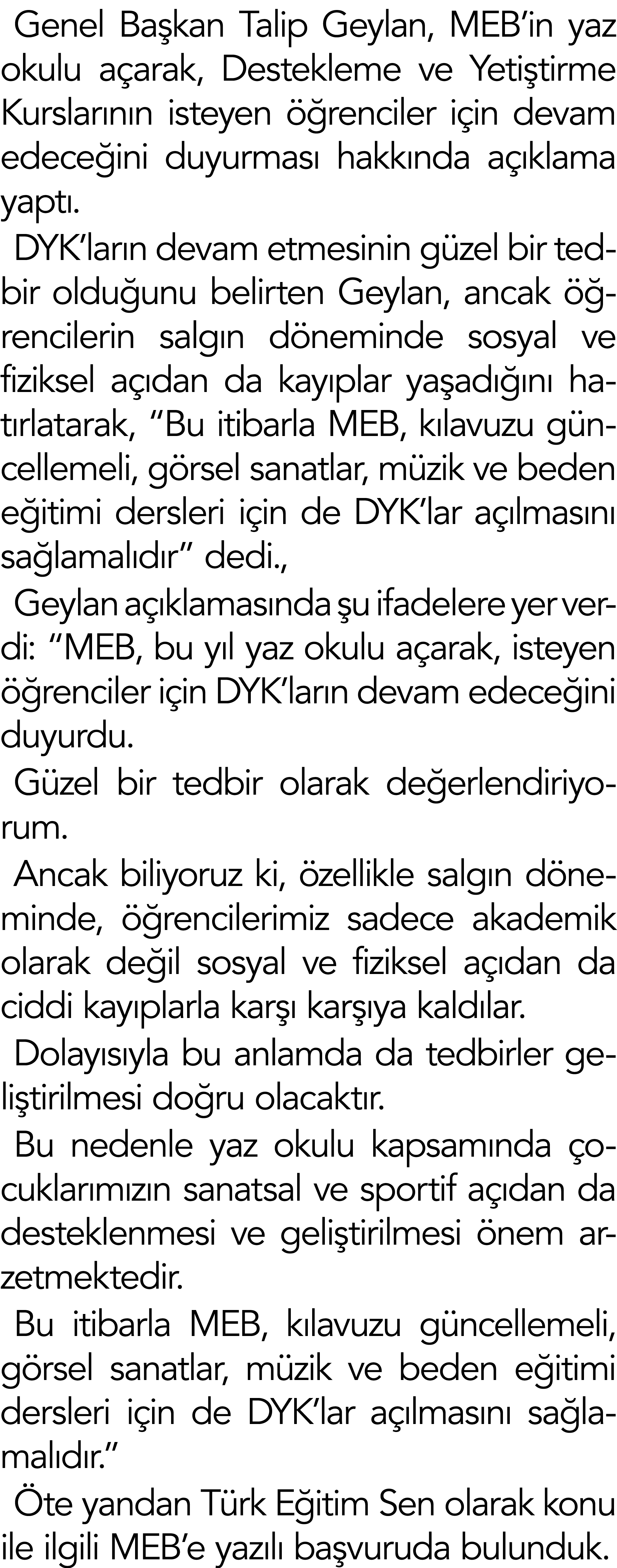 Genel Başkan Talip Geylan, MEB in yaz okulu açarak, Destekleme ve Yetiştirme Kurslarının isteyen öğrenciler için deva   