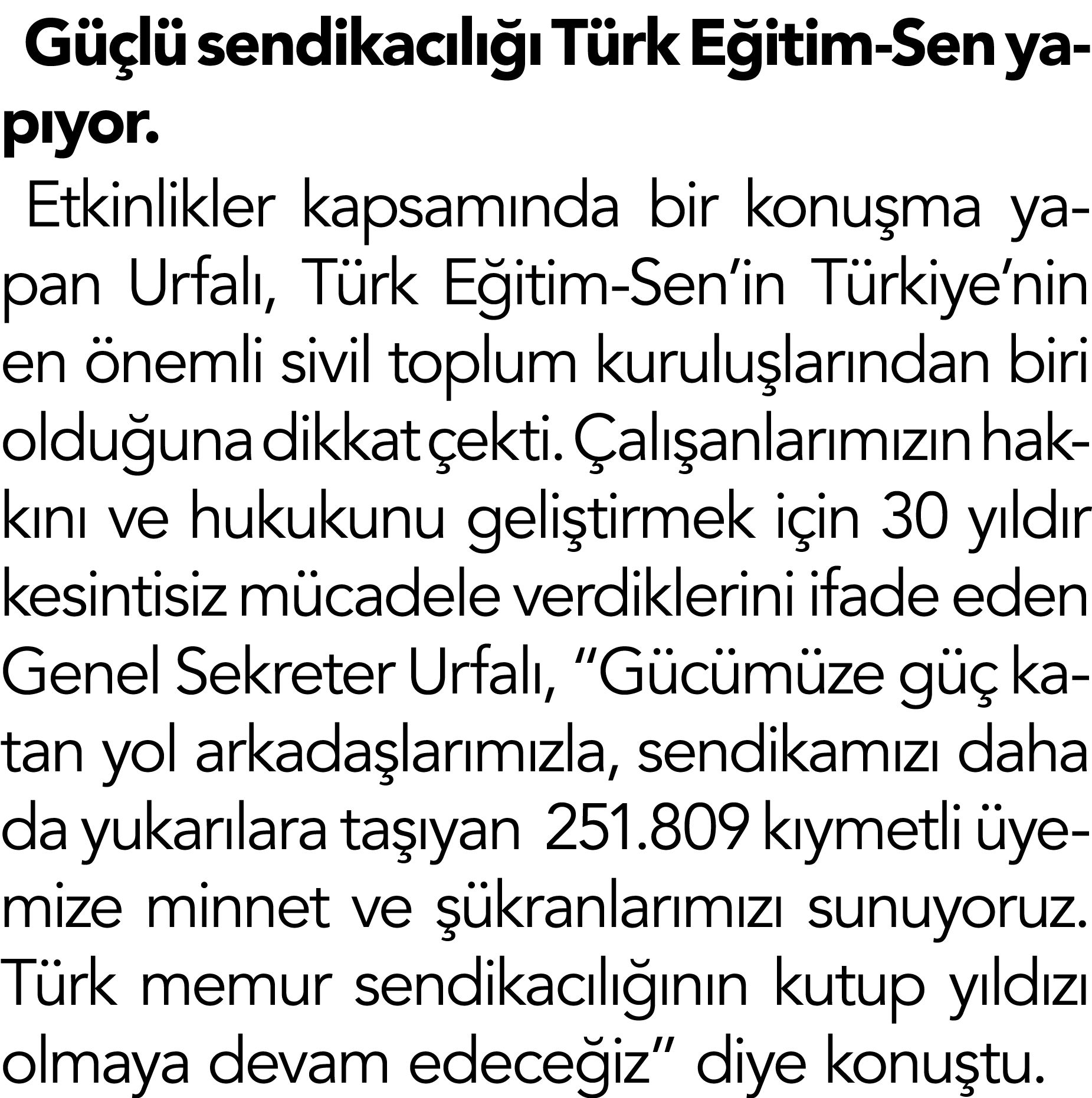 Güçlü sendikacılığı Türk Eğitim-Sen yapıyor  Etkinlikler kapsamında bir konuşma yapan Urfalı, Türk Eğitim-Sen in Türk   