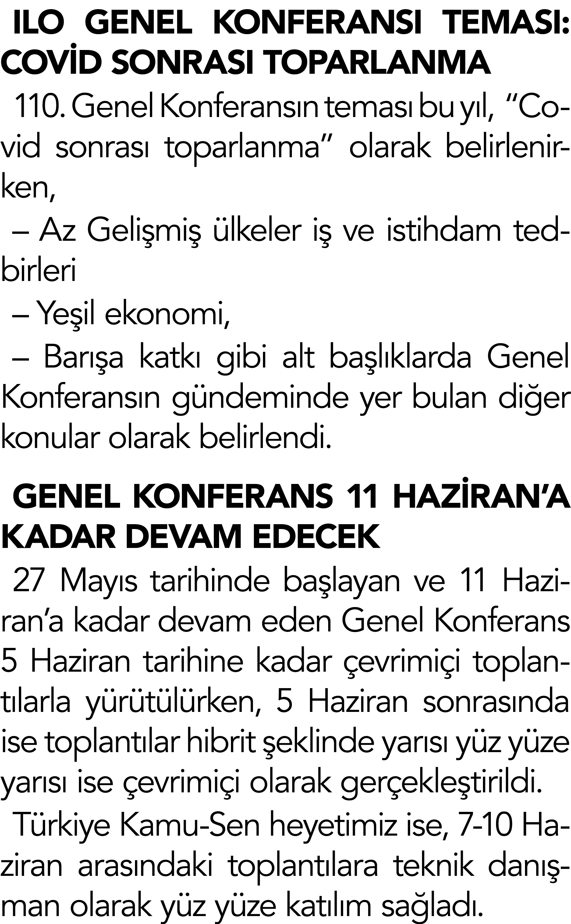 ILO GENEL KONFERANSI TEMASI: COVİD SONRASI TOPARLANMA 110  Genel Konferansın teması bu yıl,   Covid sonrası toparlanm   