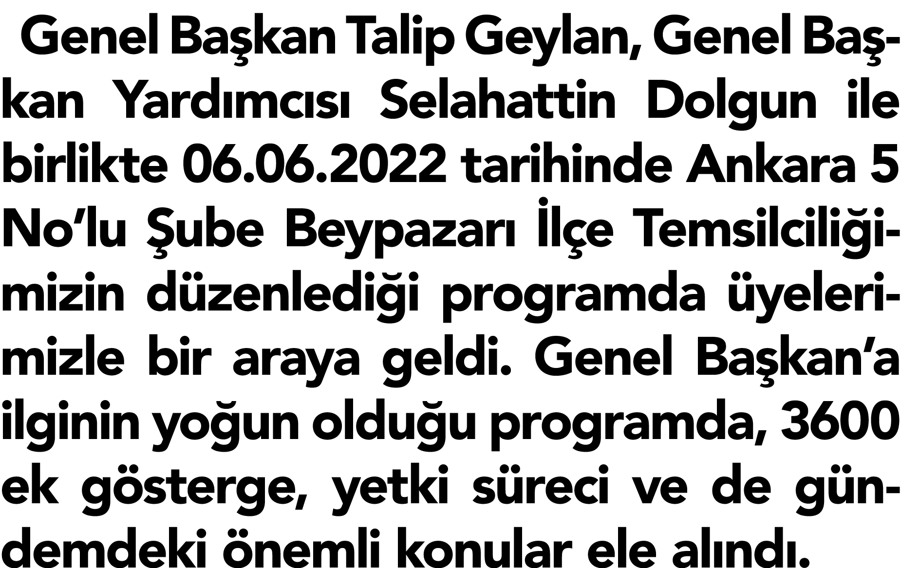Genel Başkan Talip Geylan, Genel Başkan Yardımcısı Selahattin Dolgun ile birlikte 06 06 2022 tarihinde Ankara 5 No lu   
