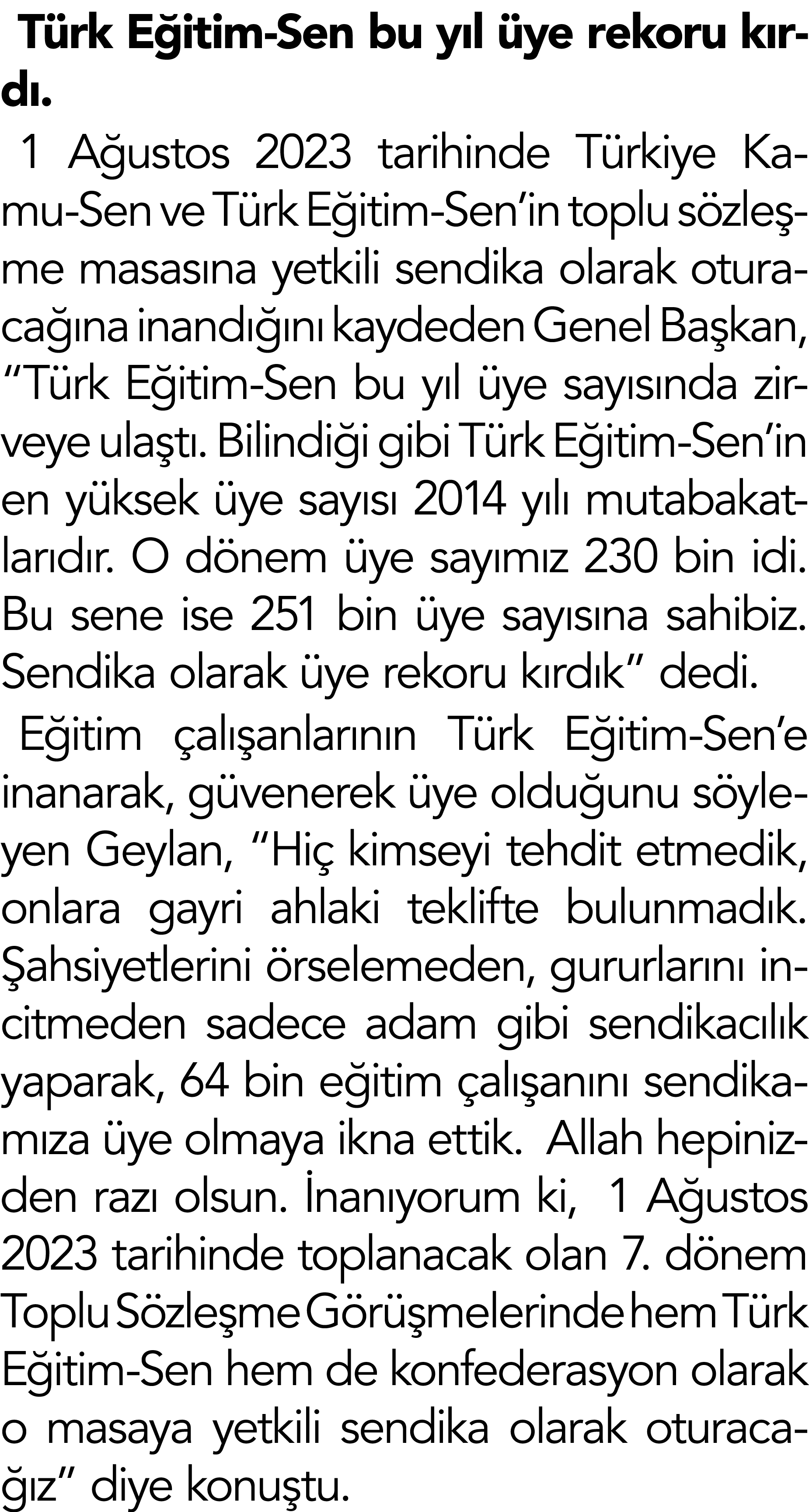 Türk Eğitim-Sen bu yıl üye rekoru kırdı  1 Ağustos 2023 tarihinde Türkiye Kamu-Sen ve Türk Eğitim-Sen in toplu sözleş   