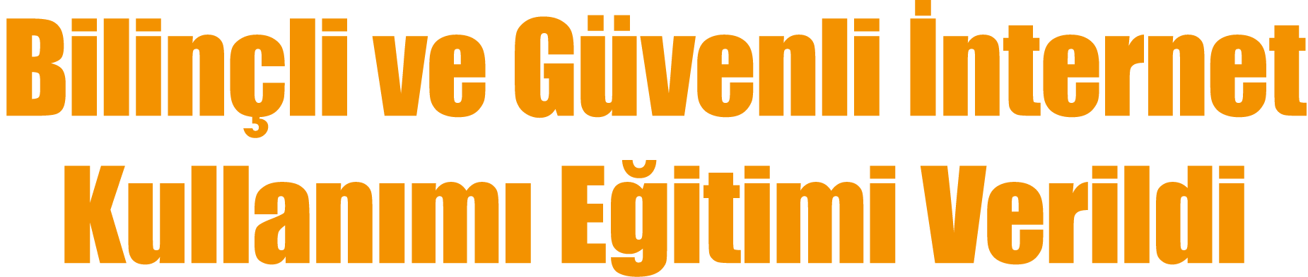 Bilinçli ve Güvenli İnternet Kullanımı Eğitimi Verildi