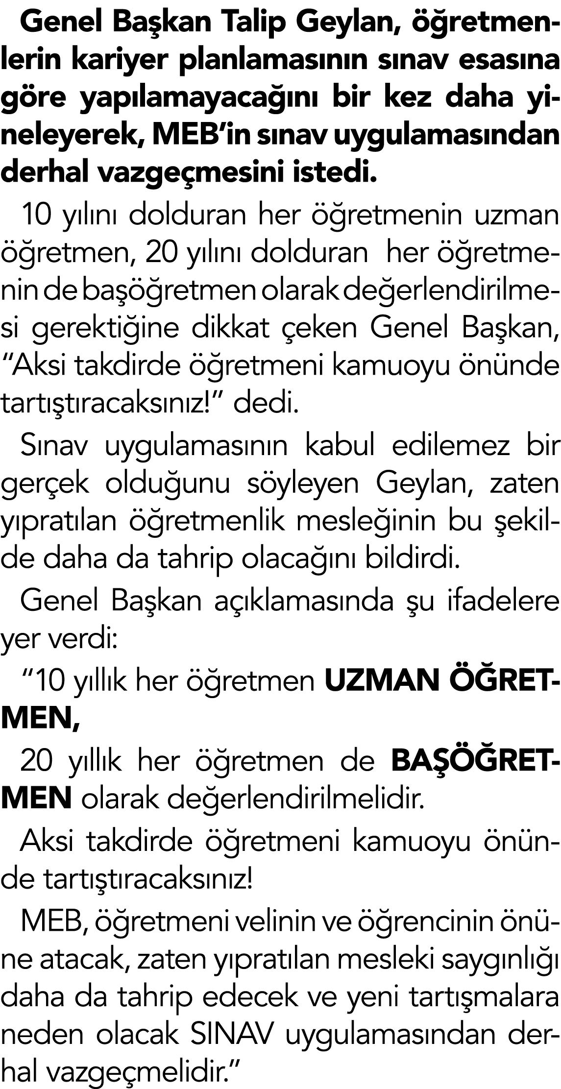 Genel Başkan Talip Geylan, öğretmenlerin kariyer planlamasının sınav esasına göre yapılamayacağını bir kez daha yinel   