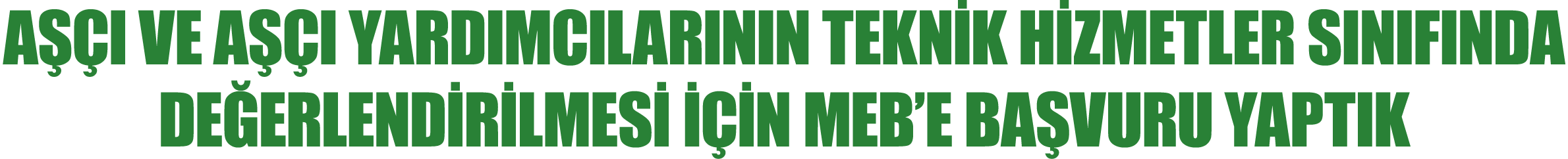 AŞÇI VE AŞÇI YARDIMCILARININ TEKNİK HİZMETLER SINIFINDA DEĞERLENDİRİLMESİ İÇİN MEB E BAŞVURU YAPTIK