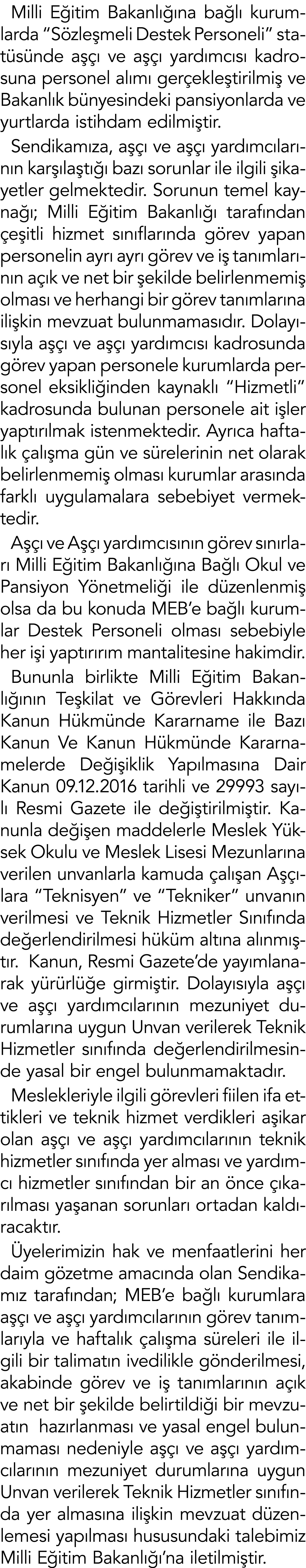 Milli Eğitim Bakanlığına bağlı kurumlarda  Sözleşmeli Destek Personeli  statüsünde aşçı ve aşçı yardımcısı kadrosuna    