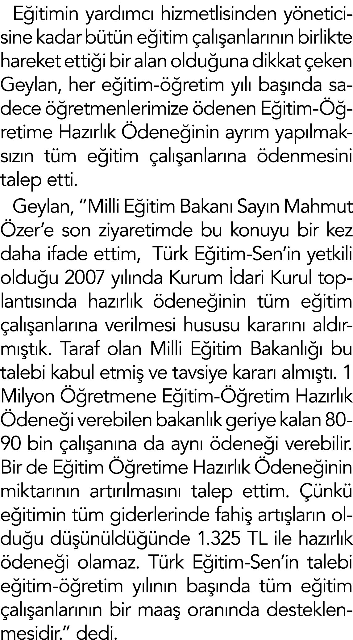 E itimin yard mc hizmetlisinden y neticisine kadar b t n e itim  al  anlar n n birlikte hareket etti i bir alan oldu...
