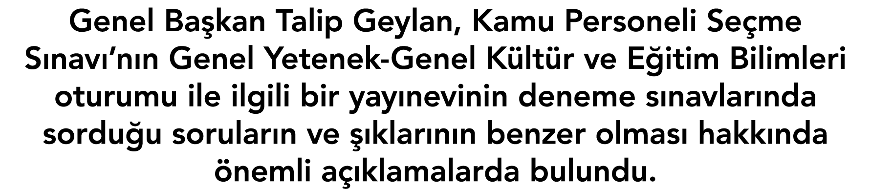 Genel Ba kan Talip Geylan, Kamu Personeli Se me S nav ’n n Genel Yetenek-Genel K lt r ve E itim Bilimleri oturumu ile...
