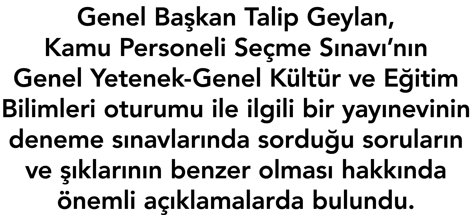 Genel Ba kan Talip Geylan, Kamu Personeli Se me S nav ’n n Genel Yetenek-Genel K lt r ve E itim Bilimleri oturumu ile...