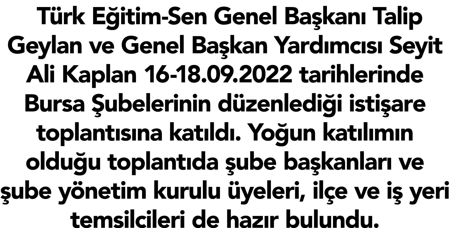 T rk E itim-Sen Genel Ba kan Talip Geylan ve Genel Ba kan Yard mc s  Seyit Ali Kaplan 16-18.09.2022 tarihlerinde Bur...