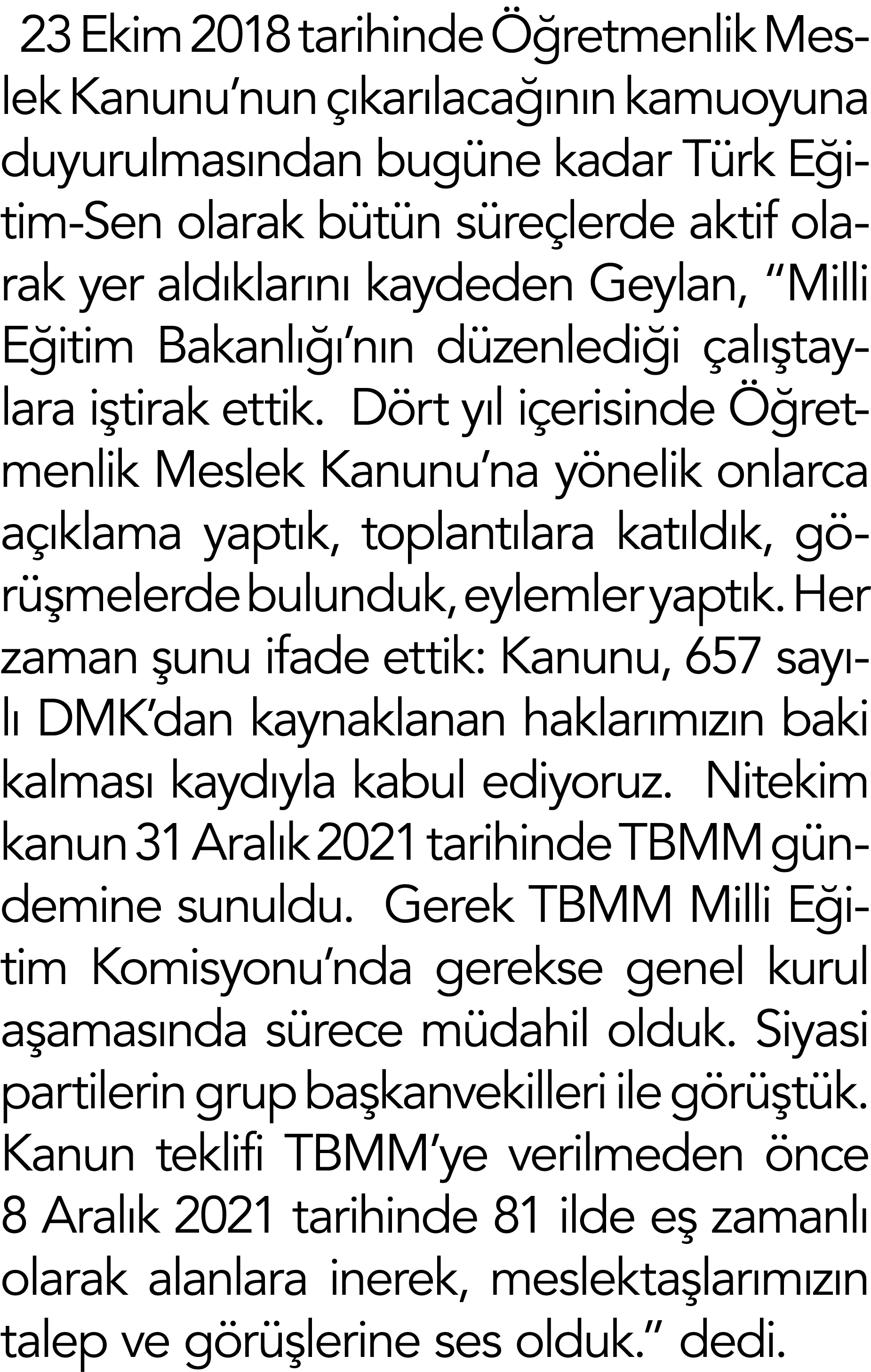 23 Ekim 2018 tarihinde  retmenlik Meslek Kanunu’nun   kar laca  n n kamuoyuna duyurulmas ndan bug ne kadar T rk E it...