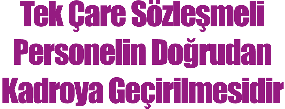 Tek are S zle meli Personelin Do rudan Kadroya Ge irilmesidir