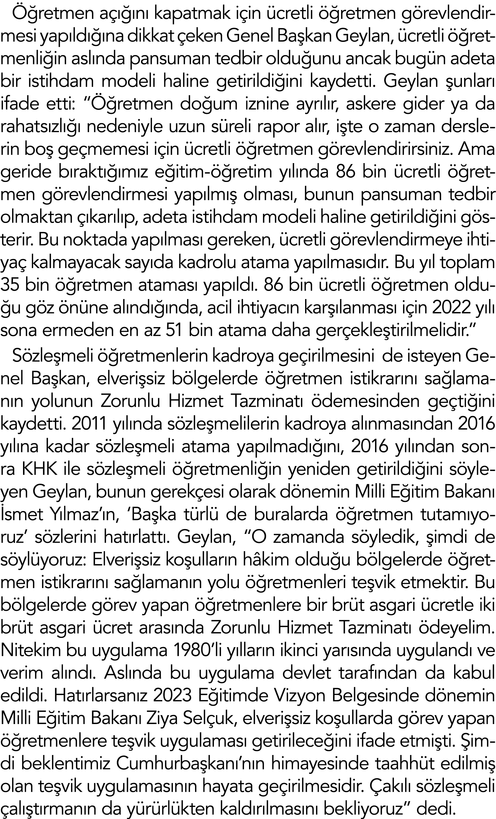  retmen a    n  kapatmak i in  cretli   retmen g revlendirmesi yap ld   na dikkat  eken Genel Ba kan Geylan,  cretli...