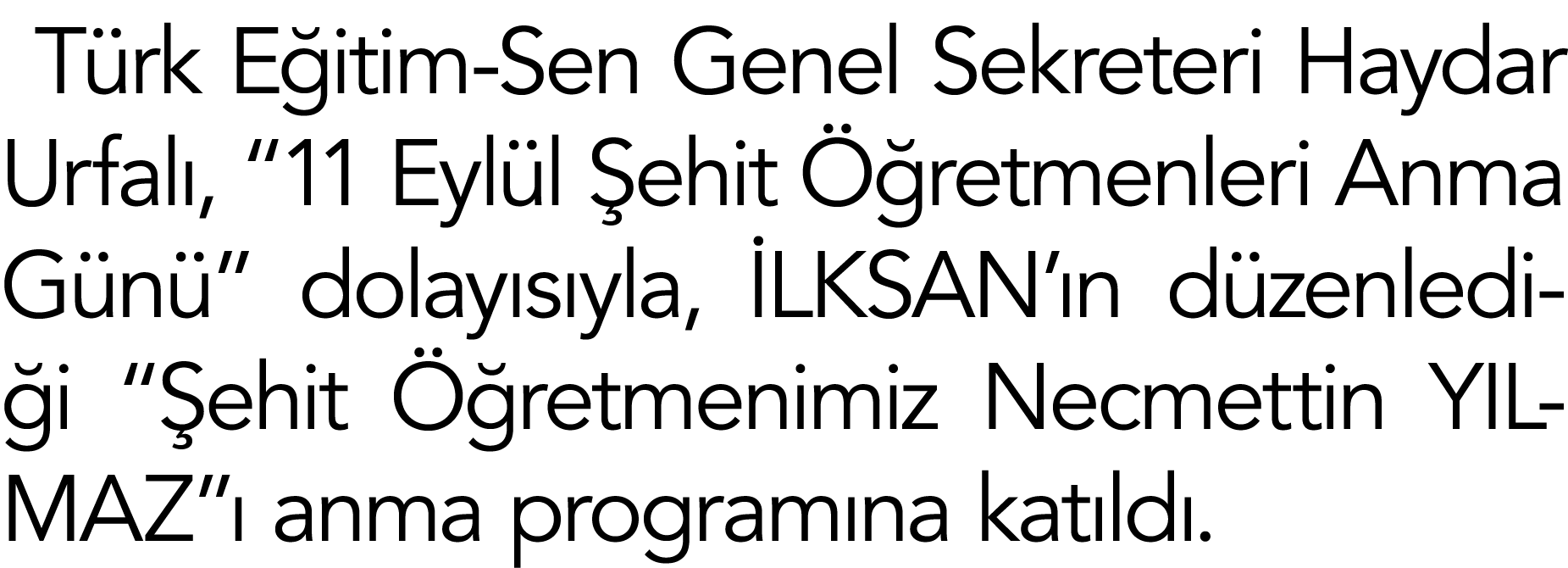 T rk E itim-Sen Genel Sekreteri Haydar Urfal , “11 Eyl l ehit   retmenleri Anma G n ” dolay s yla,  LKSAN’ n d zenle...